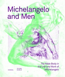 Michelangelo and Men – The Male Body in the Life and Work of Michelangelo