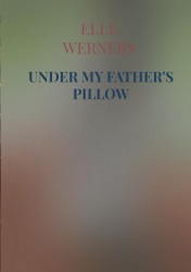 UNDER MY FATHER'S PILLOW