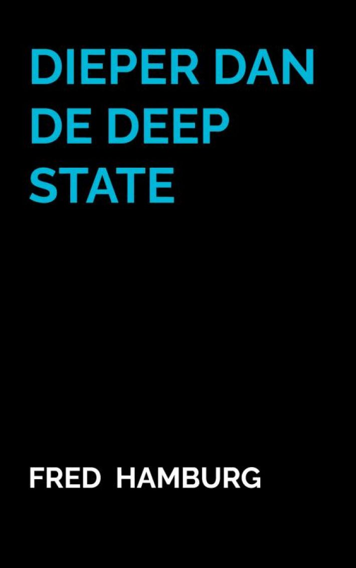 Dieper dan de Deep State