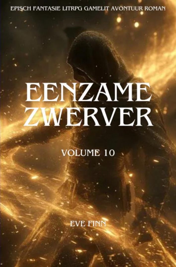 Eenzame Zwerver:Een Episch Fantasie LitRPG GameLit Avontuur Roman(Volume 10)
