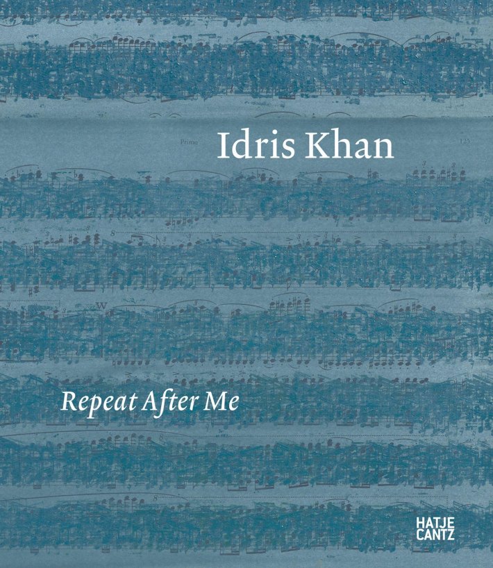 Idris Khan: Repeat After Me Idris Khan: Repeat After Me