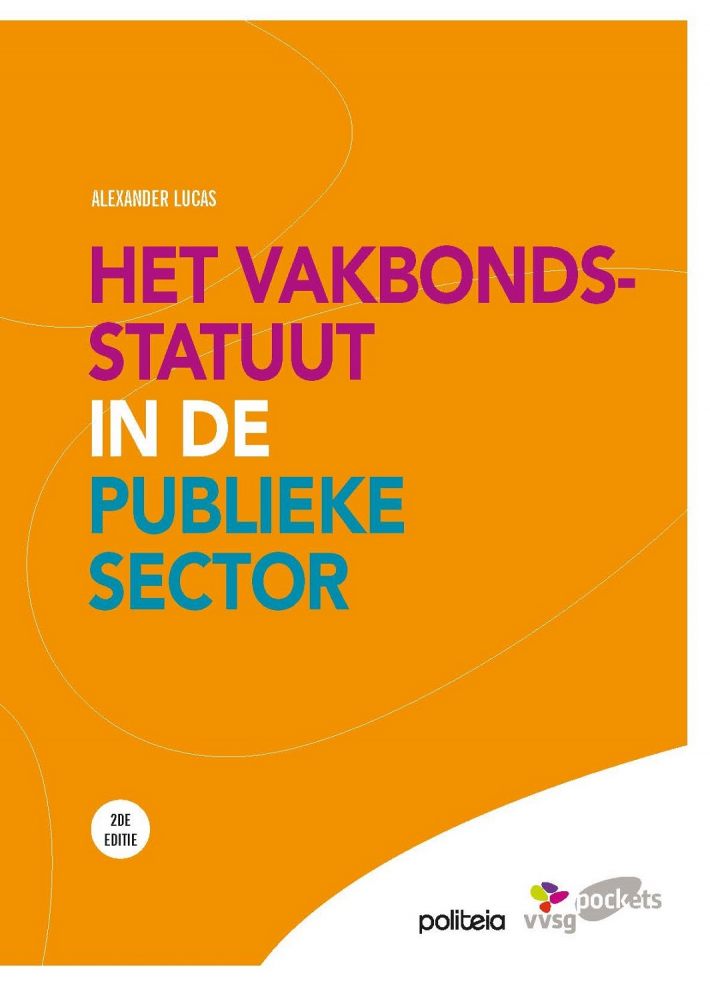 Het vakbondsstatuut in de publieke sector (beperkte herdruk van boek uit 2014)