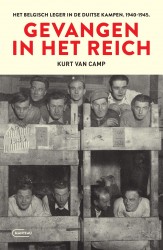 Gevangen in het Reich. Het Belgisch leger in de Duitse kampen. 1940-1945