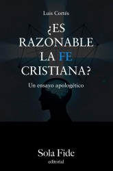 ¿Es razonable la fe cristiana?