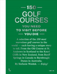 150 Golf Courses You Need to Visit Before You Die - XL Edition