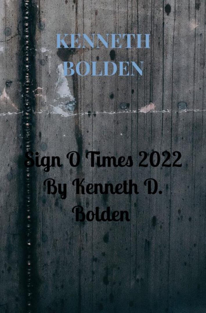 Sign O Times 2022 By Kenneth D. Bolden