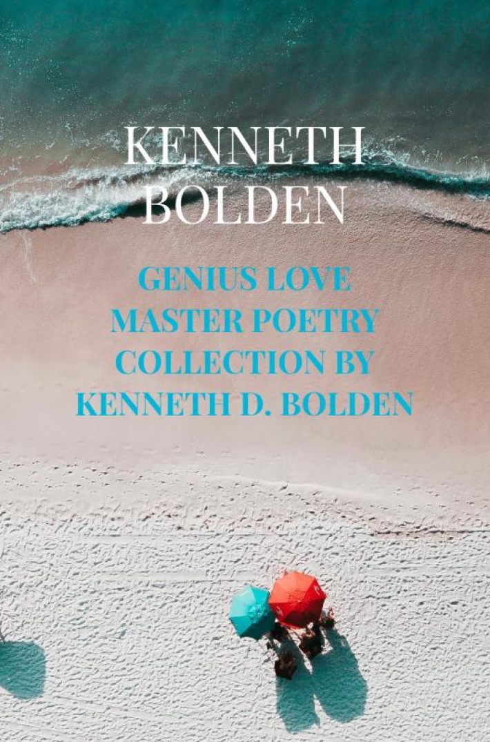 Genius Love Master Poetry Collection By Kenneth D. Bolden