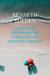 Genius Love Master Poetry Collection By Kenneth D. Bolden