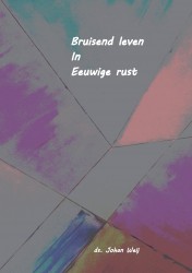 bruisend leven in Eeuwige rust