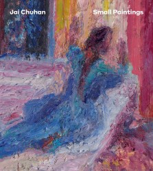 Jai Chuhan: Small Paintings Jai Chuhan: Small Paintings