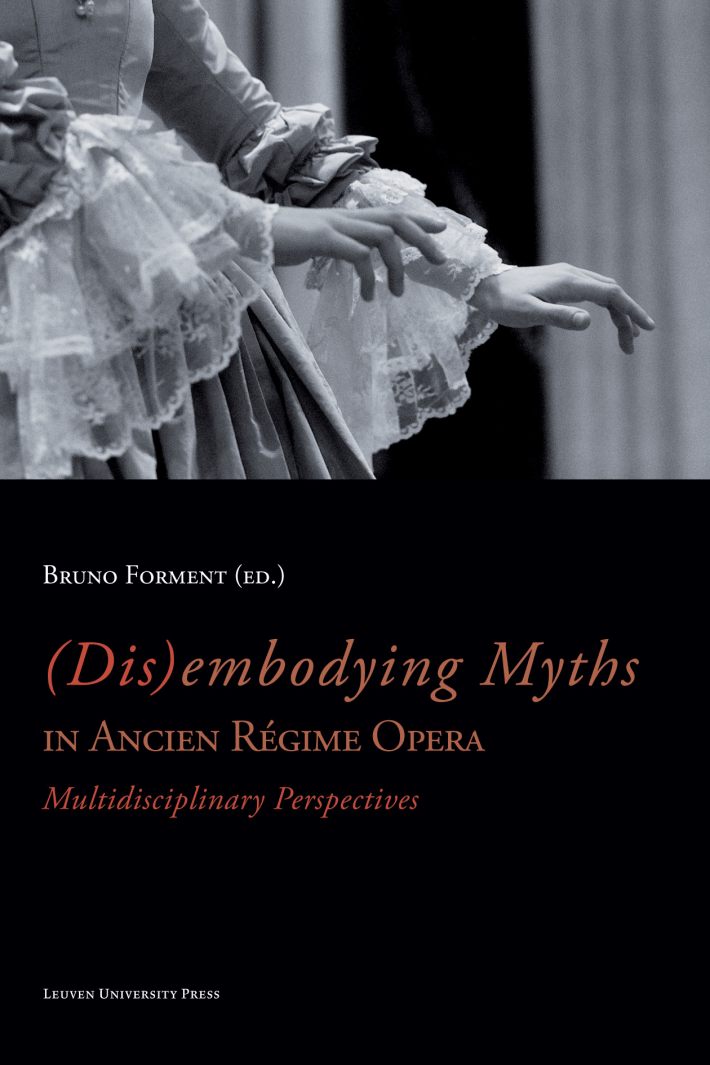 (Dis)embodying myths in ancien regime opera • (Dis)embodying myths in Ancien Régime Opera
