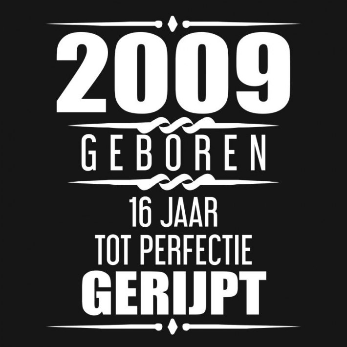2009 Geboren 16 Jaar Tot Perfectie Gerijpt 2009 Geboren 16 Jaar Tot Perfectie Gerijpt