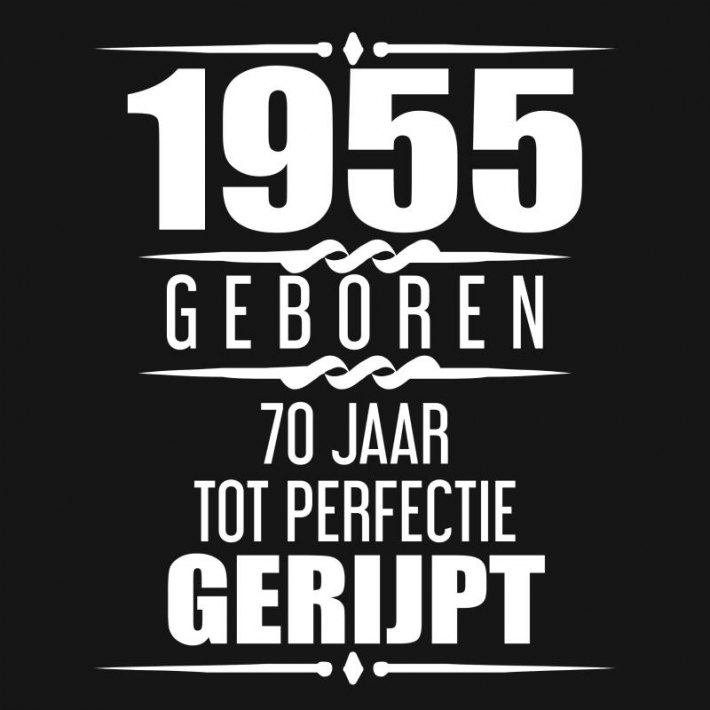 1955 Geboren 70 Jaar Tot Perfectie Gerijpt 1955 Geboren 70 Jaar Tot Perfectie Gerijpt