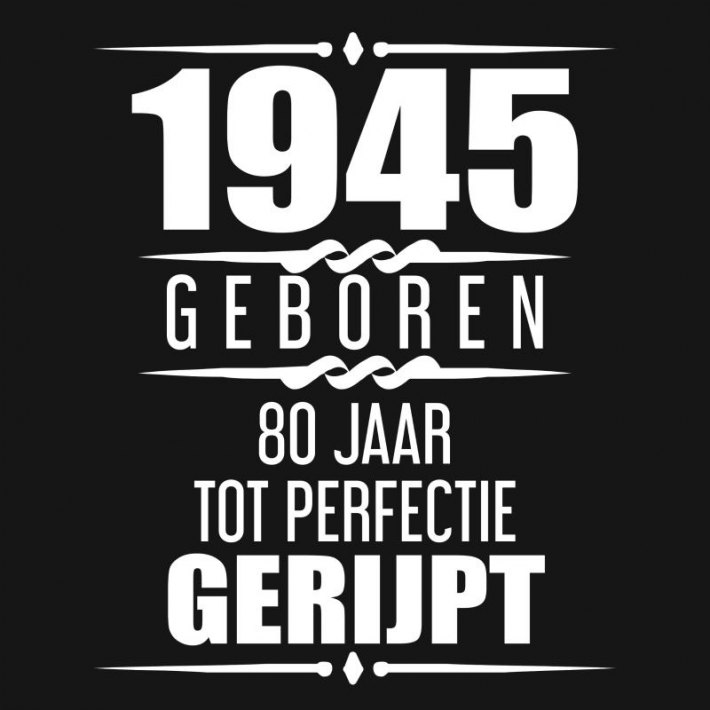 1945 Geboren 80 Jaar Tot Perfectie Gerijpt 1945 Geboren 80 Jaar Tot Perfectie Gerijpt