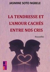 La tendresse et l'amour cachés entre nos cris La tendresse et l'amour cachés entre nos cris