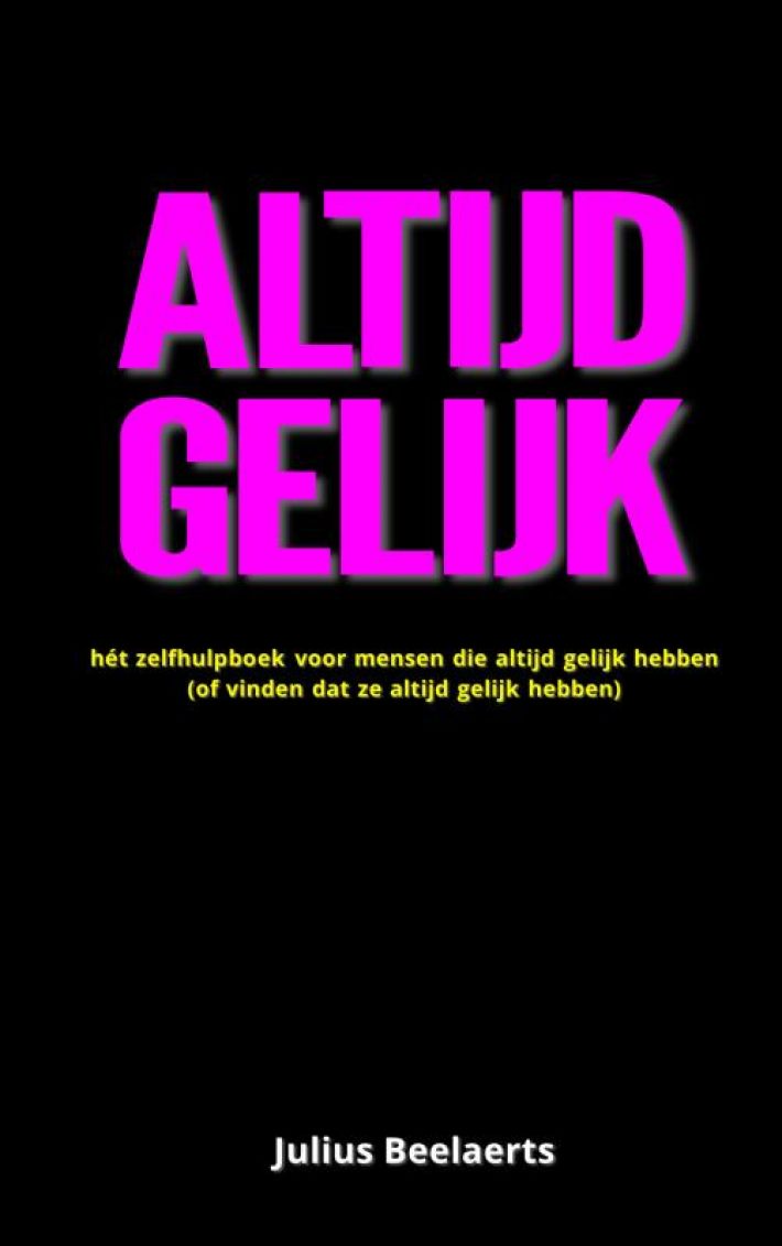 ALTIJD GELIJK ALTIJD GELIJK