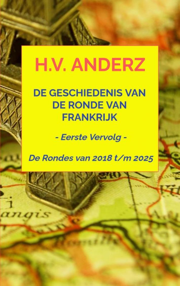 De Geschiedenis van de Ronde van Frankrijk - Van 2018 t/m 2025 De Geschiedenis van de Ronde van Frankrijk - Van 2018 t/m 2025