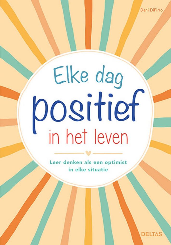 Elke dag positief in het leven Elke dag positief in het leven