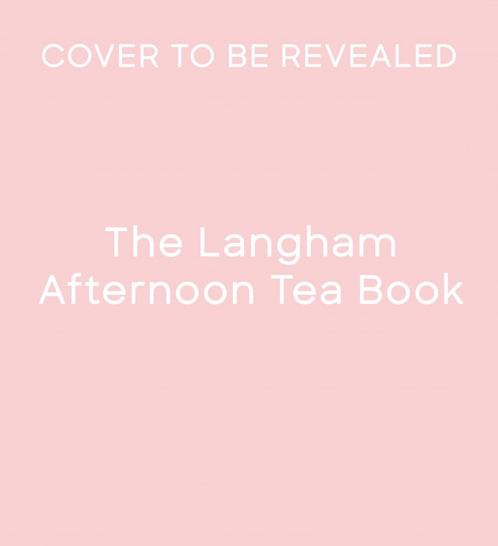 The Langham Afternoon Tea Book