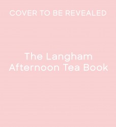 The Langham Afternoon Tea Book