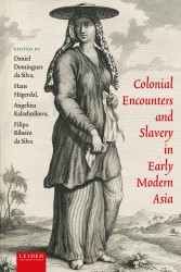 Colonial Encounters and Slavery in Early Modern Asia Colonial Encounters and Slavery in Early Modern Asia