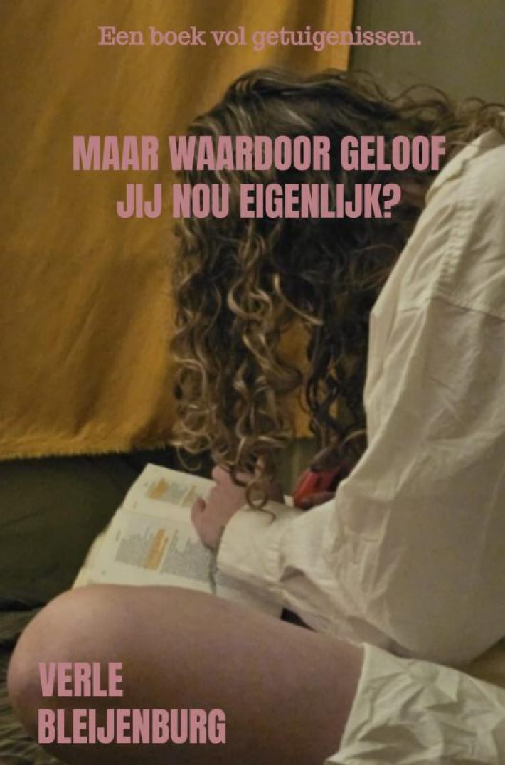 Maar Waardoor Geloof Jij Nou Eigenlijk?