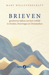 Brieven geschreven tijdens een kort verblijf in Zweden, Noorwegen en Denemarken Brieven geschreven tijdens een kort verblijf in Zweden, Noorwegen en Denemarken