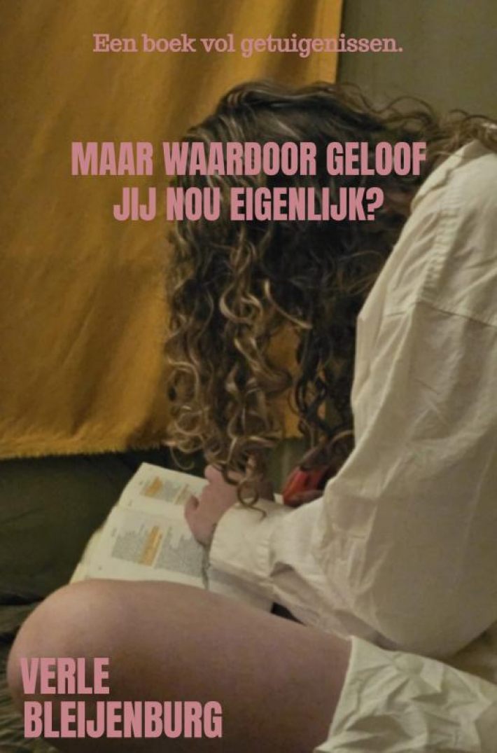 Maar waardoor geloof jij nou eigenlijk? Maar waardoor geloof jij nou eigenlijk?