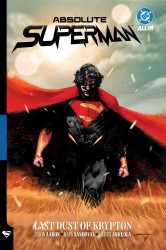 Absolute Superman Vol. 1: Last Dust of Krypton Absolute Superman Vol. 1: Last Dust of Krypton
