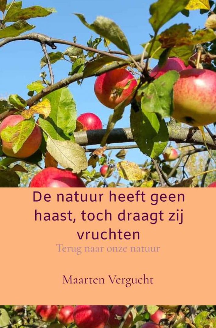 De natuur heeft geen haast, toch draagt zij vruchten