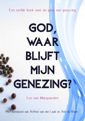 God, waar blijft mijn genezing?