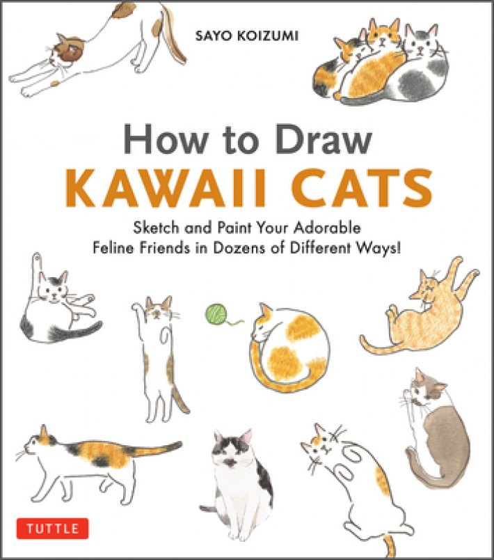 How to Draw Kawaii Cats: Sketch and Paint Your Adorable Feline Friends in Dozens of Different Ways! How to Draw Kawaii Cats: Sketch and Paint Your Adorable Feline Friends in Dozens of Different Ways!