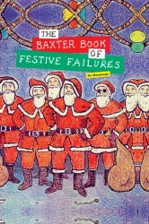 The Baxter Book of Festive Failures The Baxter Book of Festive Failures