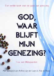 God, waar blijft mijn genezing?