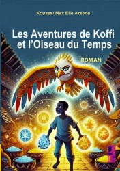 Les aventures de Koffi et l’oiseau du temps Les aventures de Koffi et l’oiseau du temps