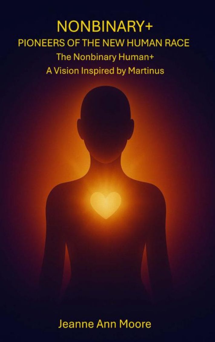 Nonbinary+ Pioneers of the New Human Race Nonbinary+ Pioneers of the New Human Race