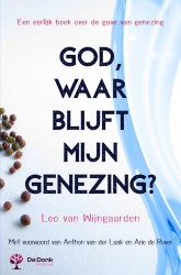 God, waar blijft mijn genezing?