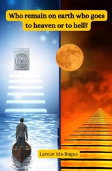 Who Remain on Earth Who Goes to Heaven or to Hell?