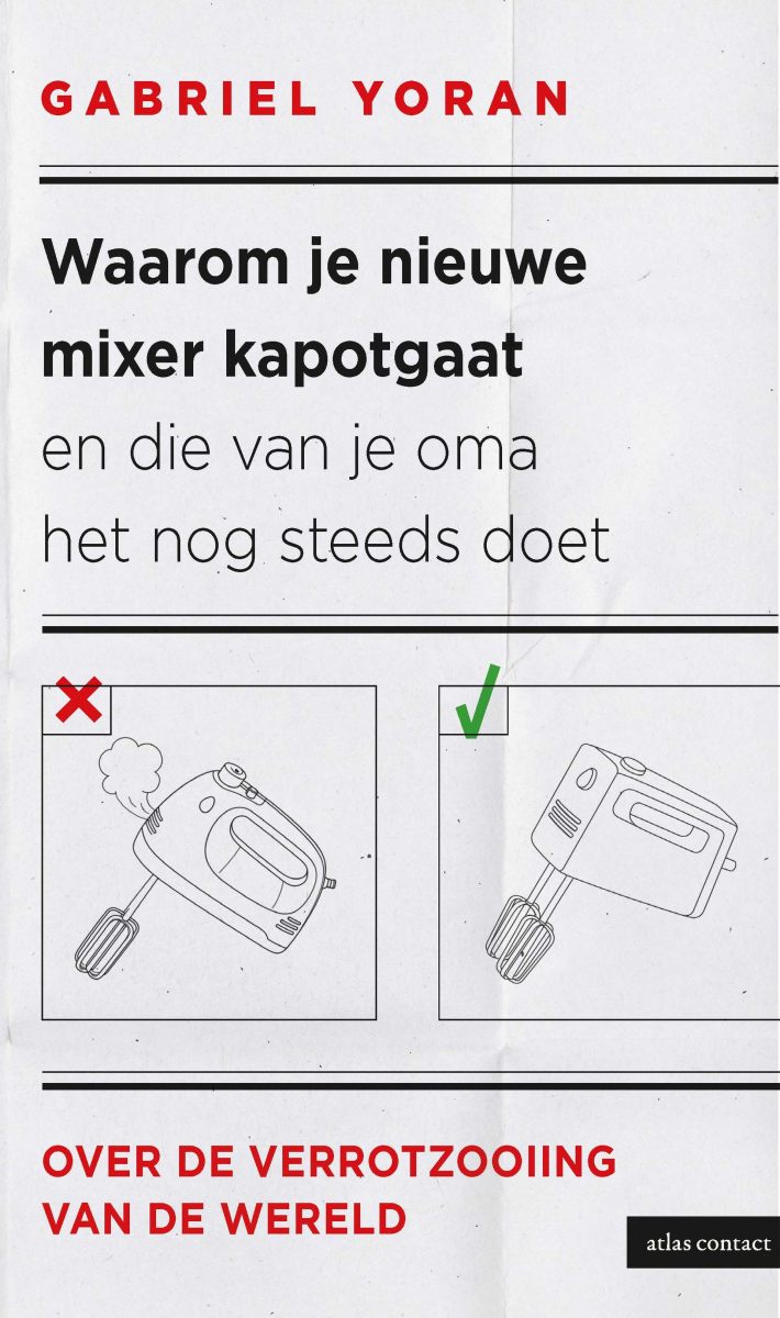 Waarom je nieuwe mixer kapot gaat en die van je oma het nog steeds doet