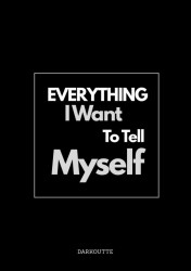 Everything I Want to Tell Myself