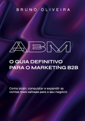 ABM: O Guia Definitivo para o Marketing B2B