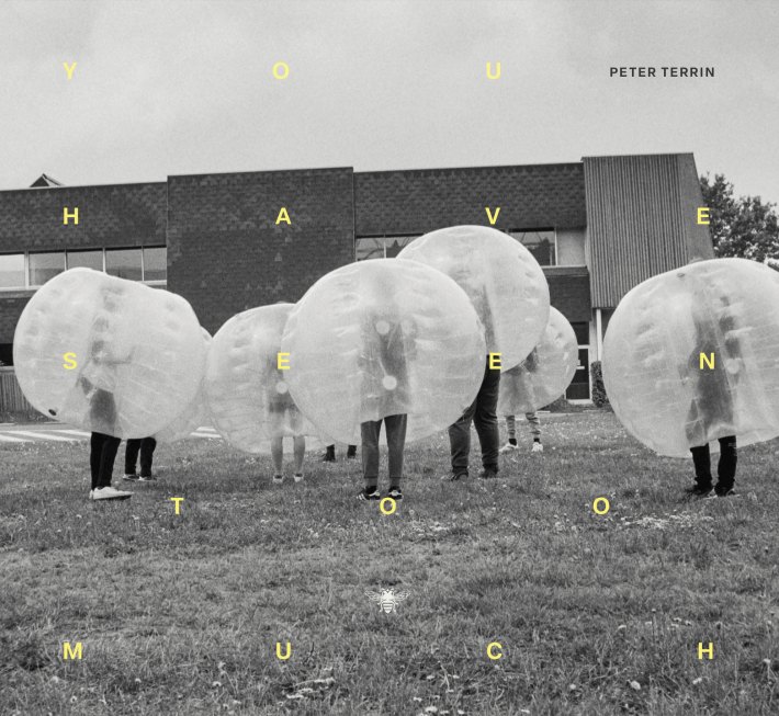 You have seen too much