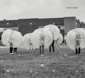 You have seen too much