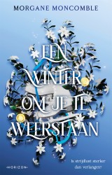 Een winter om je te weerstaan • Een winter om je te weerstaan Een winter om je te weerstaan • Een winter om je te weerstaan