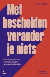 Met bescheiden verander je niets • Met bescheiden verander je niets
