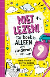 Niet lezen! Dit boek is alleen voor kinderen van 9 Niet lezen! Dit boek is alleen voor kinderen van 9