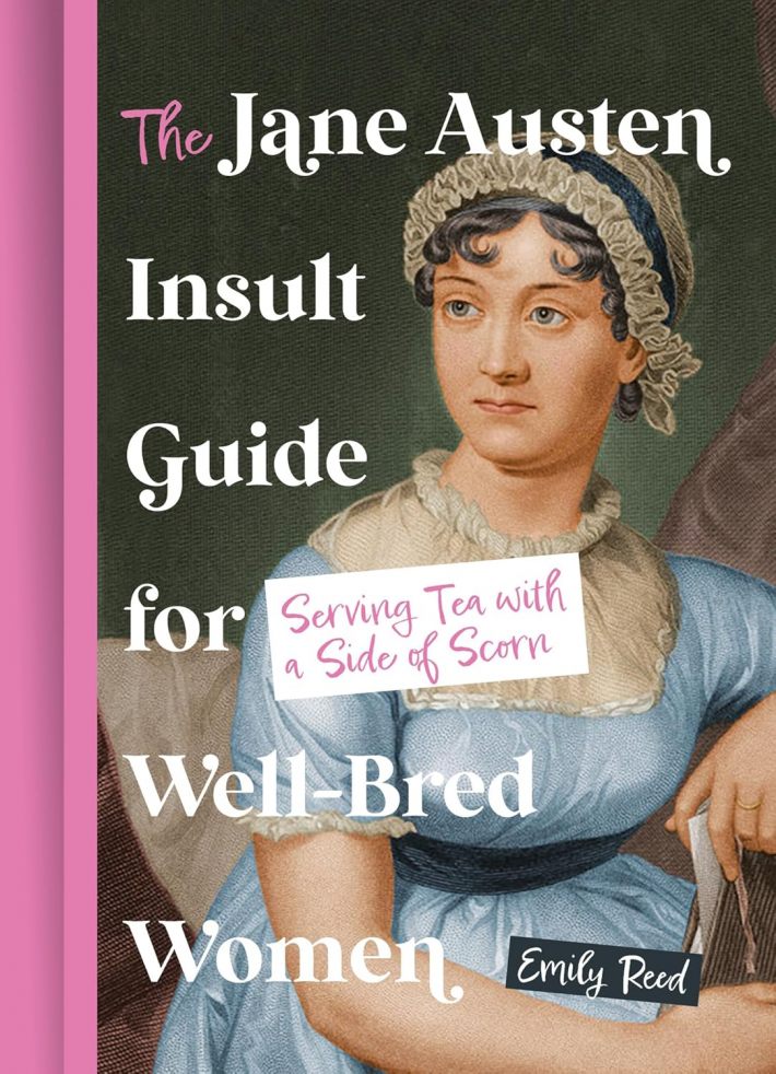 The Jane Austen Insult Guide for Well-Bred Women