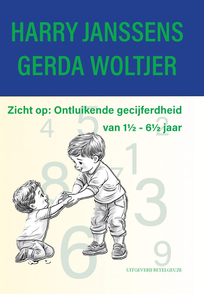Zicht op: Ontluikende gecijferdheid van 1½ - 6½ jaar Zicht op: Ontluikende gecijferdheid van 1½ - 6½ jaar