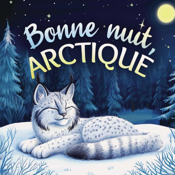 Bonne nuit, Arctique : Une tendre histoire du soir pour les enfants | À partir de 2 ans pour aider les petits à s’endormir