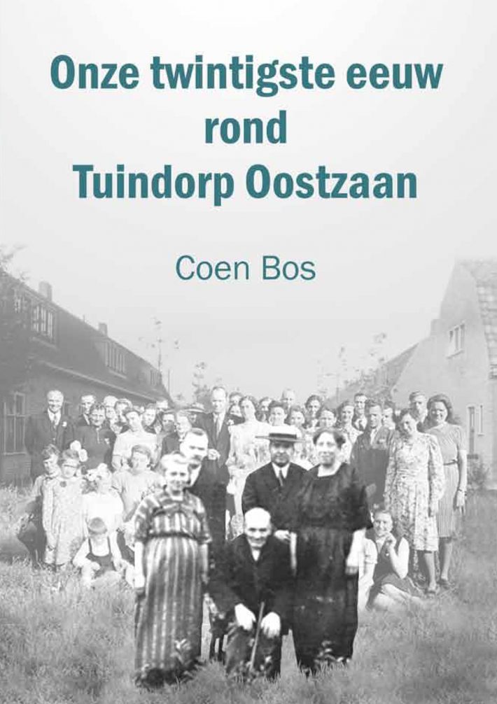 Onze twintigste eeuw rond Tuindorp Oostzaan
